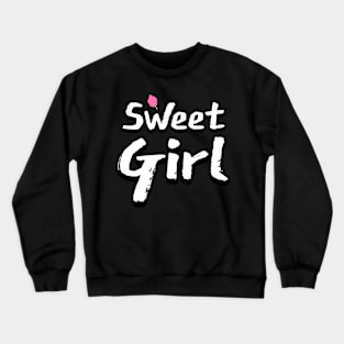 Sweet girl Crewneck Sweatshirt